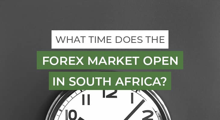 What Time Does The Forex Market Open in South Africa?